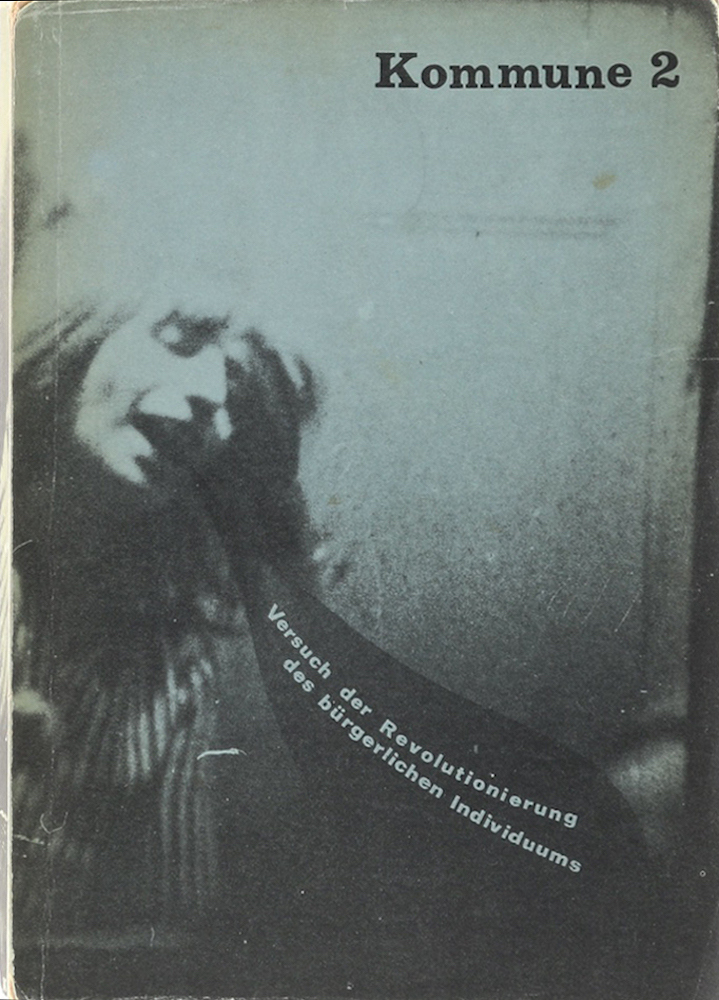 Kommune 2. Versuch der Revolutionierung des bürgerlichen Individuums. Kollektive