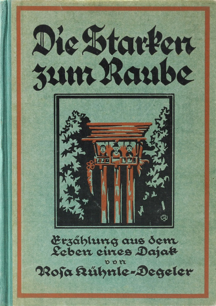 Kühnle-Degeler, Die Starken zum Raube. Erzählung aus dem Leben eines Dajak. 1.-5