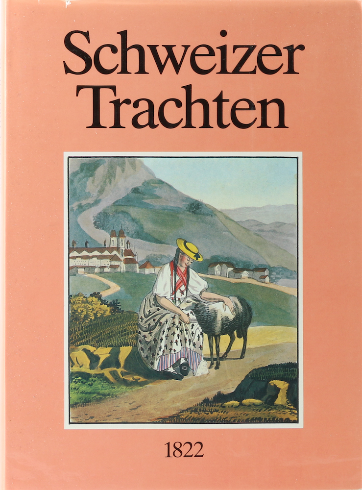 Reinhardt. Schweizer Trachten 1822. Franz. Begleittext in Originalfassung, übers