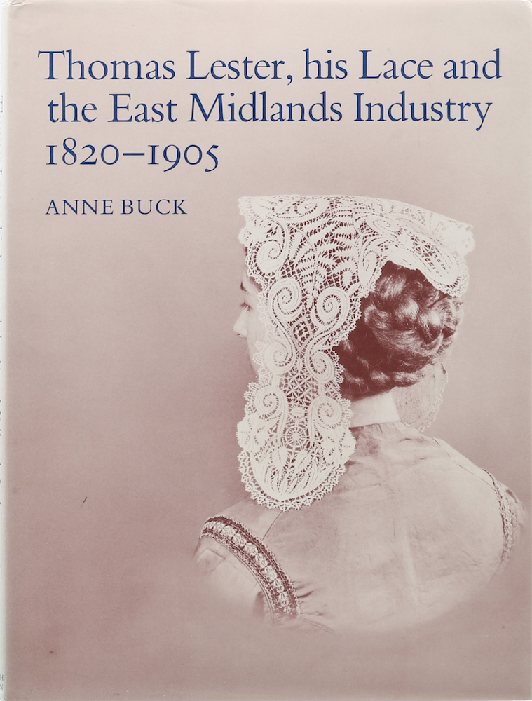 Buck, Thomas Lester, his Lace and the East Midlands Industry 1820-1905. 2. Aufl.