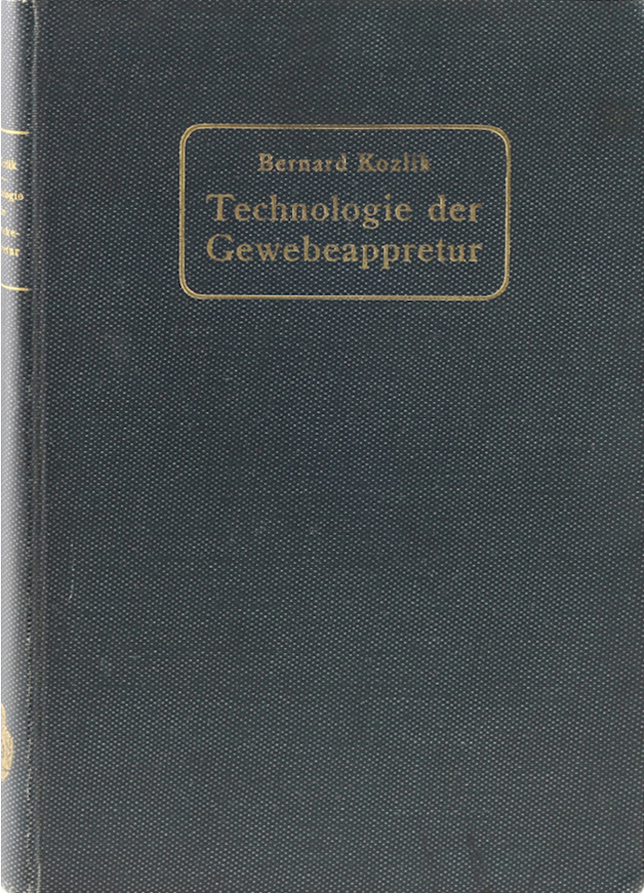 Kozlik, Technologie der Gewebeappretur: Leitfaden zum Studium der einzelnen Appr