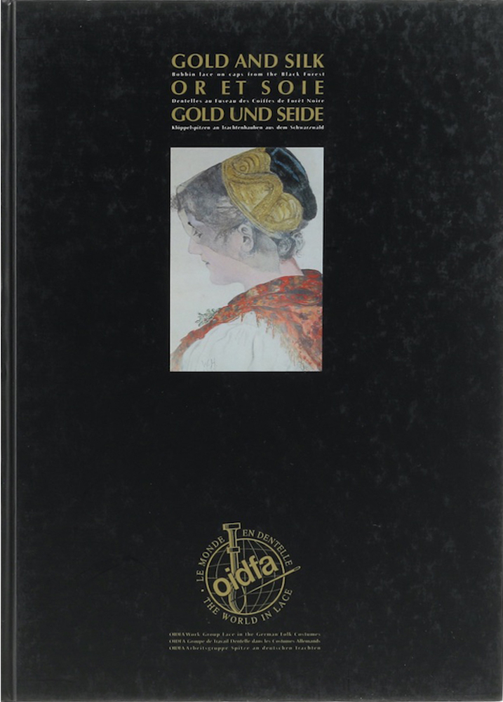 Gantner, Gold und Seide - Klöppelspitzen an Trachtenhauben aus dem Schwarzwald.