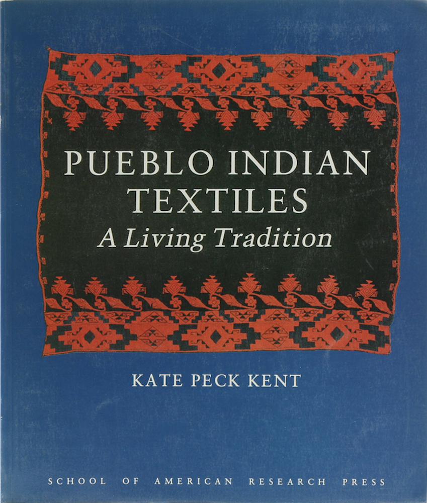 Kent, Pueblo Indian Textiles: A Living Tradition. With a Catalogue of the School