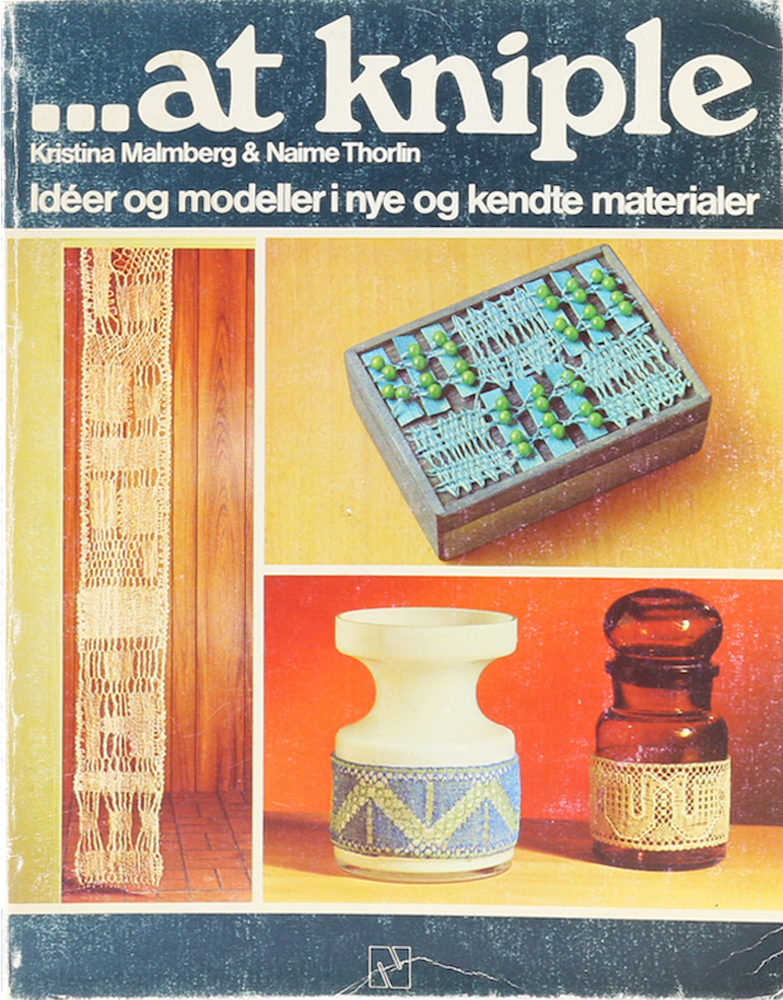 Malmberg, ...at kniple. Idéer og modeller i nye og kendte materialer. Übers. v.