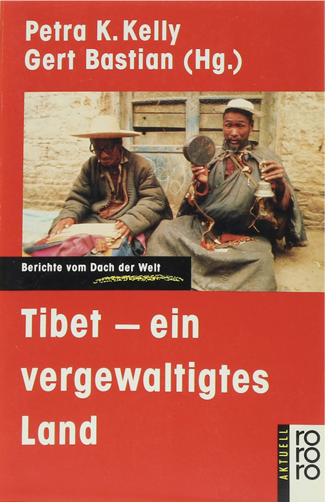 Kelly, Tibet - ein vergewaltigtes Land. Berichte vom Dach der Welt. Unter Mitarb