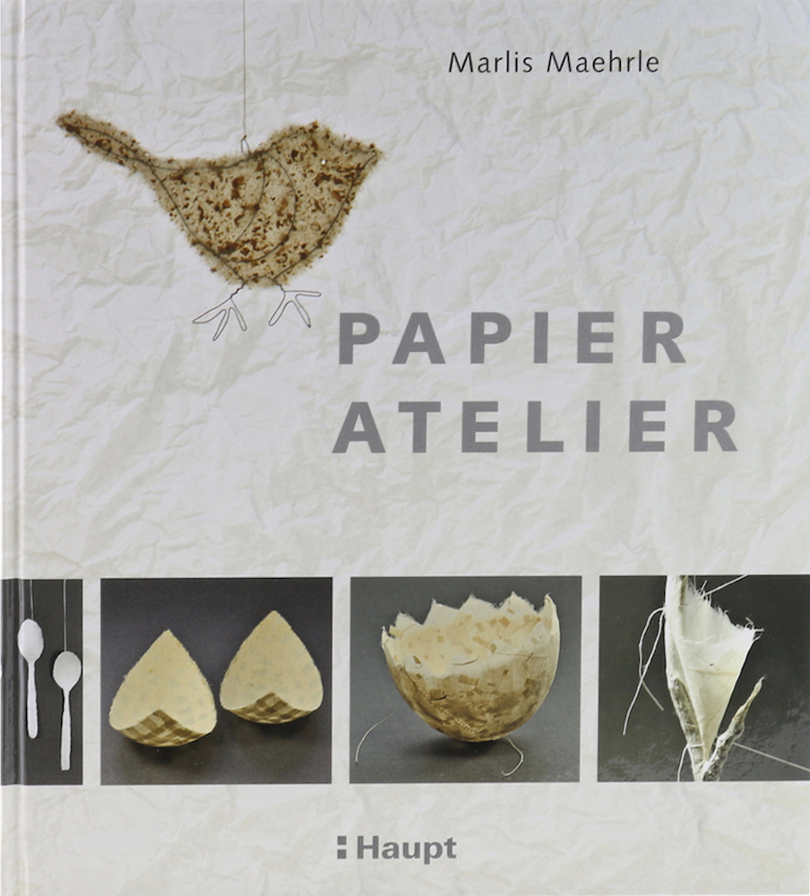 Maehrle, Papier-Atelier. Ideen und Techniken für individuelle Projekte.