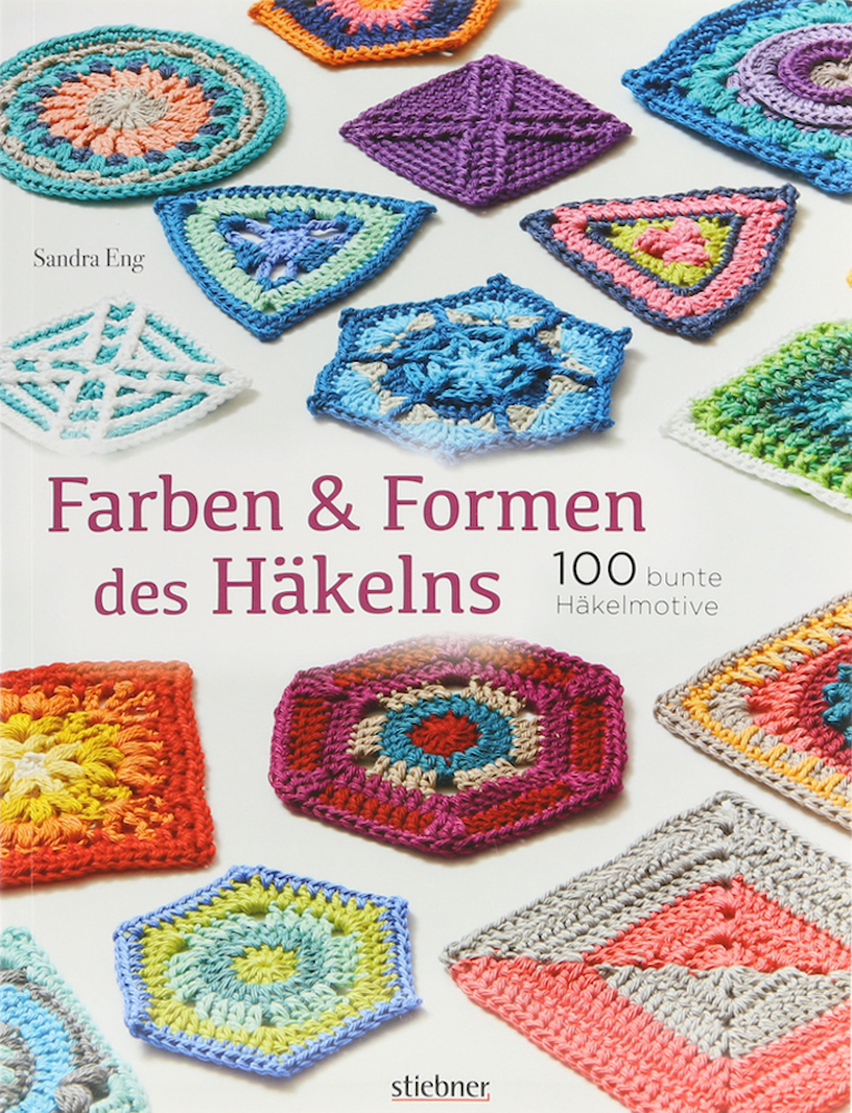 Eng, Farben & Formen des Häkelns. 100 bunte Häkelmotive.