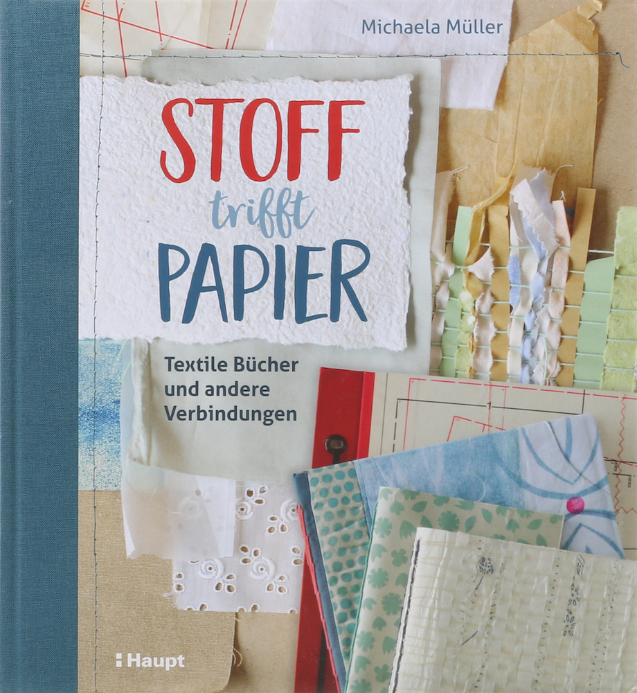 Müller, Stoff trifft Papier. Textile Bücher und andere Verbindungen. 1. Aufl.