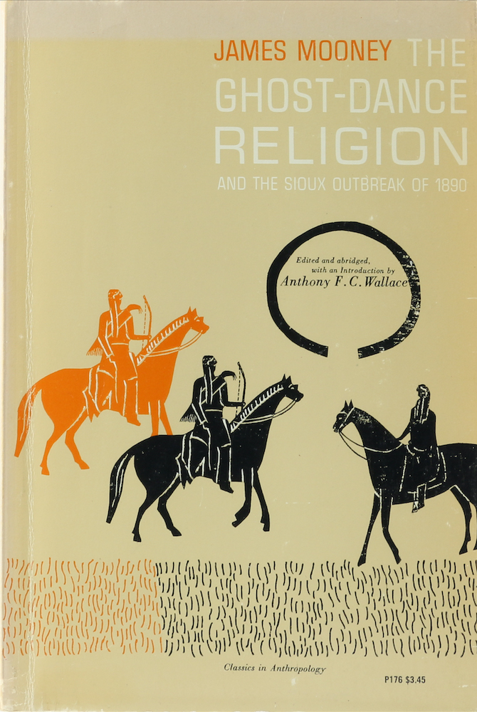 Mooney, The Ghost-Dance Religion and the Sioux outbreak of 1890. Abridged, with
