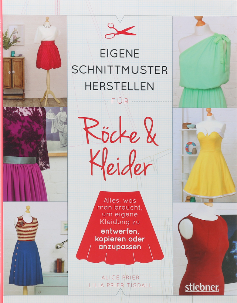 Prier, Eigene Schnittmuster herstellen für Röcke & Kleider. Alles, was man brauc