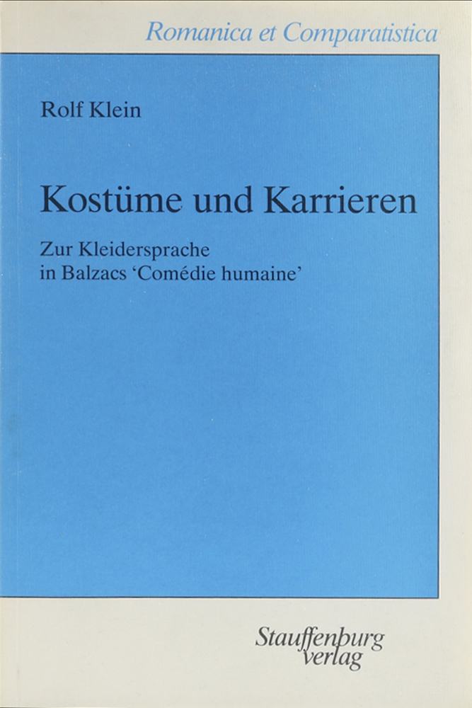 Klein, Kostüme und Karrieren. Zur Kleidersprache in Balzacs "Comédie humaine".